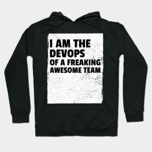 I am the devops of a freaking awesome team Hoodie